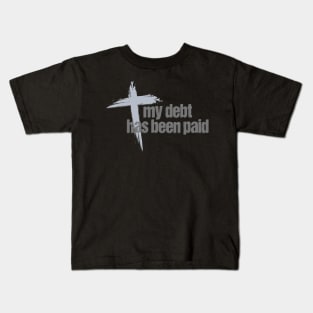 My Debt has been Paid Christian Born Again with Cross Kids T-Shirt